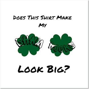 Does This Make My Shamrock Look Big? St Patrick's Day Irish Posters and Art